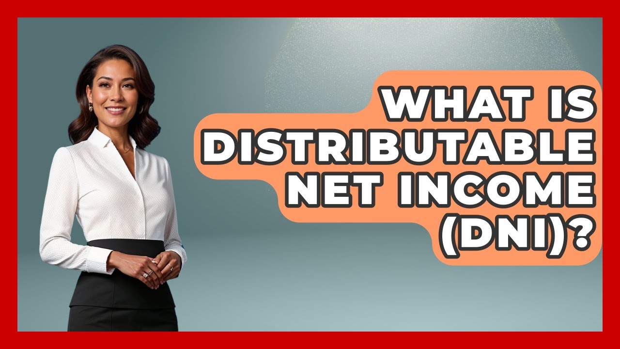 What Is Distributable Net Income (DNI)? - Tax and Accounting Coach