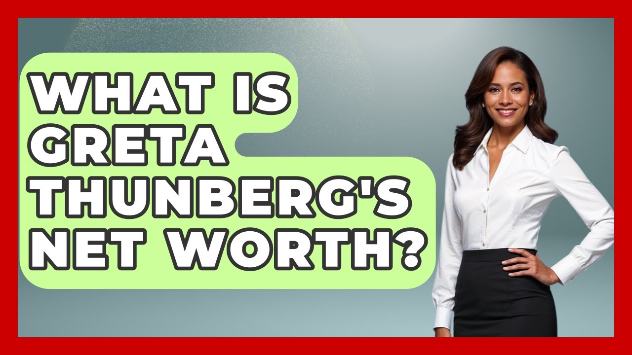 What Is Greta Thunberg's Net Worth? - Anecdotes in Quotation