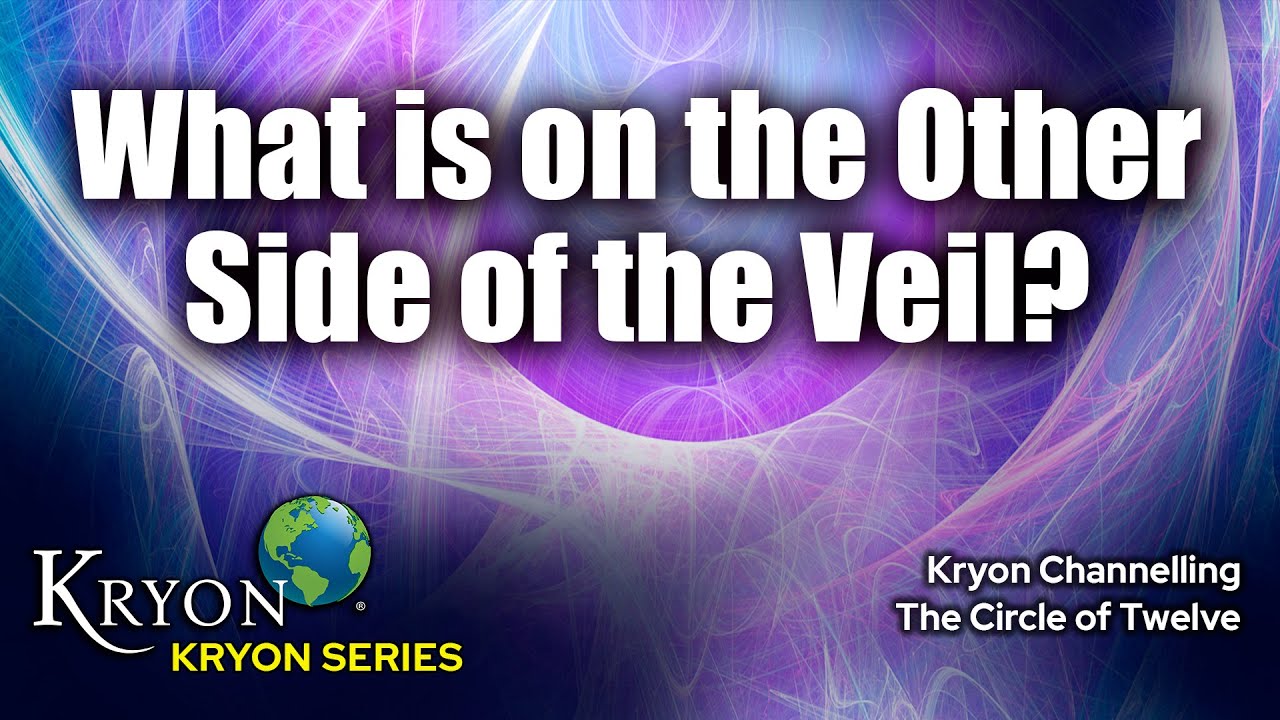 What is it Like on the Other Side of the Veil? - KRYON
