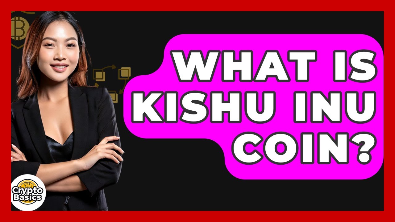 What Is Kishu Inu Coin? - CryptoBasics360.com