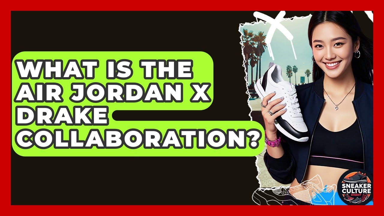 What Is The Air Jordan X Drake Collaboration? - Sneaker Culture Digest