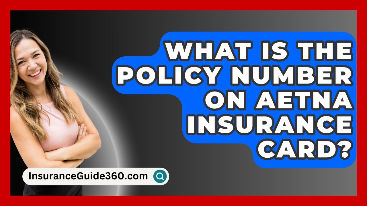 What Is The Policy Number On Aetna Insurance Card? -  InsuranceGuide360.com