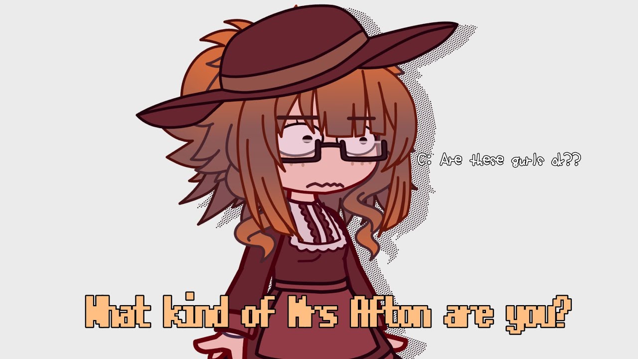 What kind of a Mrs. Afton Are you? || FnaF || Gachafnaf || My Au