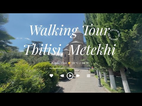 What to see in Tbilisi? A walking tour in the Metekhi district. Georgia, August 2024, 4K