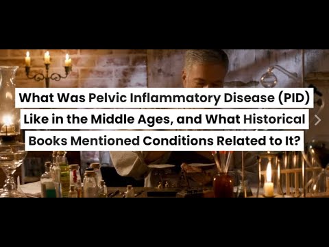 What Was Pelvic Inflammatory Disease (PID) Like in the Middle Ages?