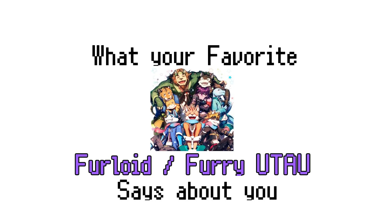 What your favorite Furloid says about you!