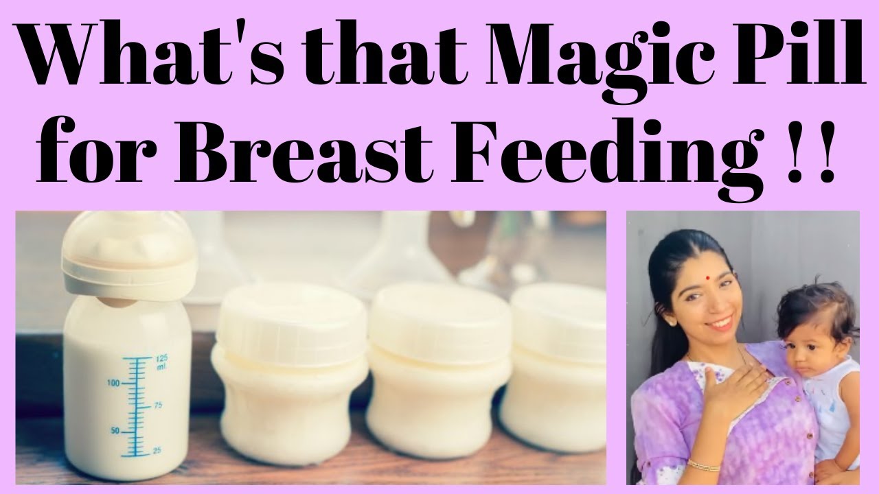 What's that Magic Pill for Breast Feeding !!