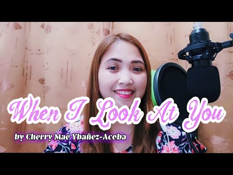 When I Look At You | cover by Cherry Mae Ybañez-Acoba