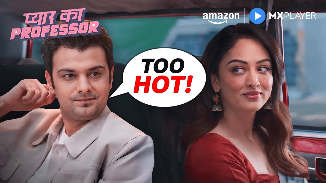 When She Is Too Hot! | Pyar Ka Professor | Sandeepa Dhar | Amazon MX Player