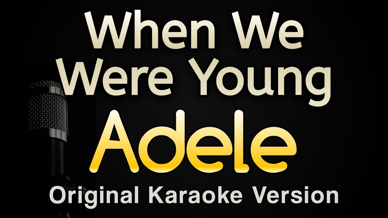 When We Were Young - Adele (Karaoke Songs With Lyrics - Original Key)