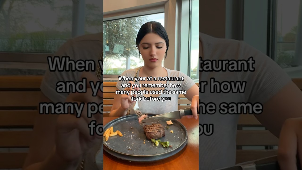 When you’re at a restaurant and you remember how many people used the same fork before you