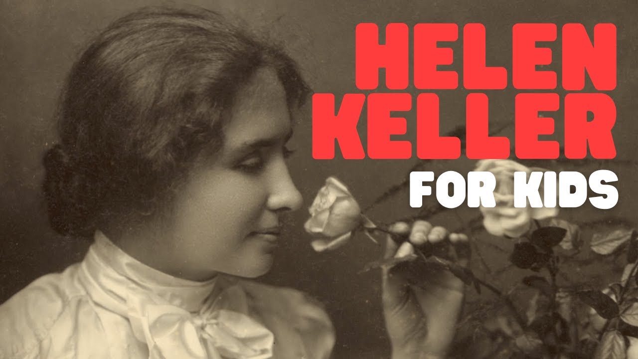 Who Is Helen Keller for Kids | Learn about the life and accomplishments of Helen Keller
