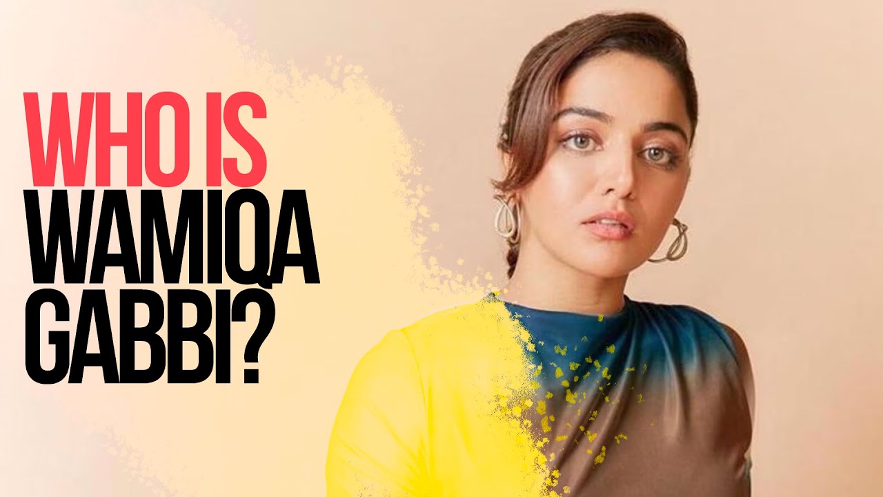Who Is Wamiqa Gabbi? | Jist