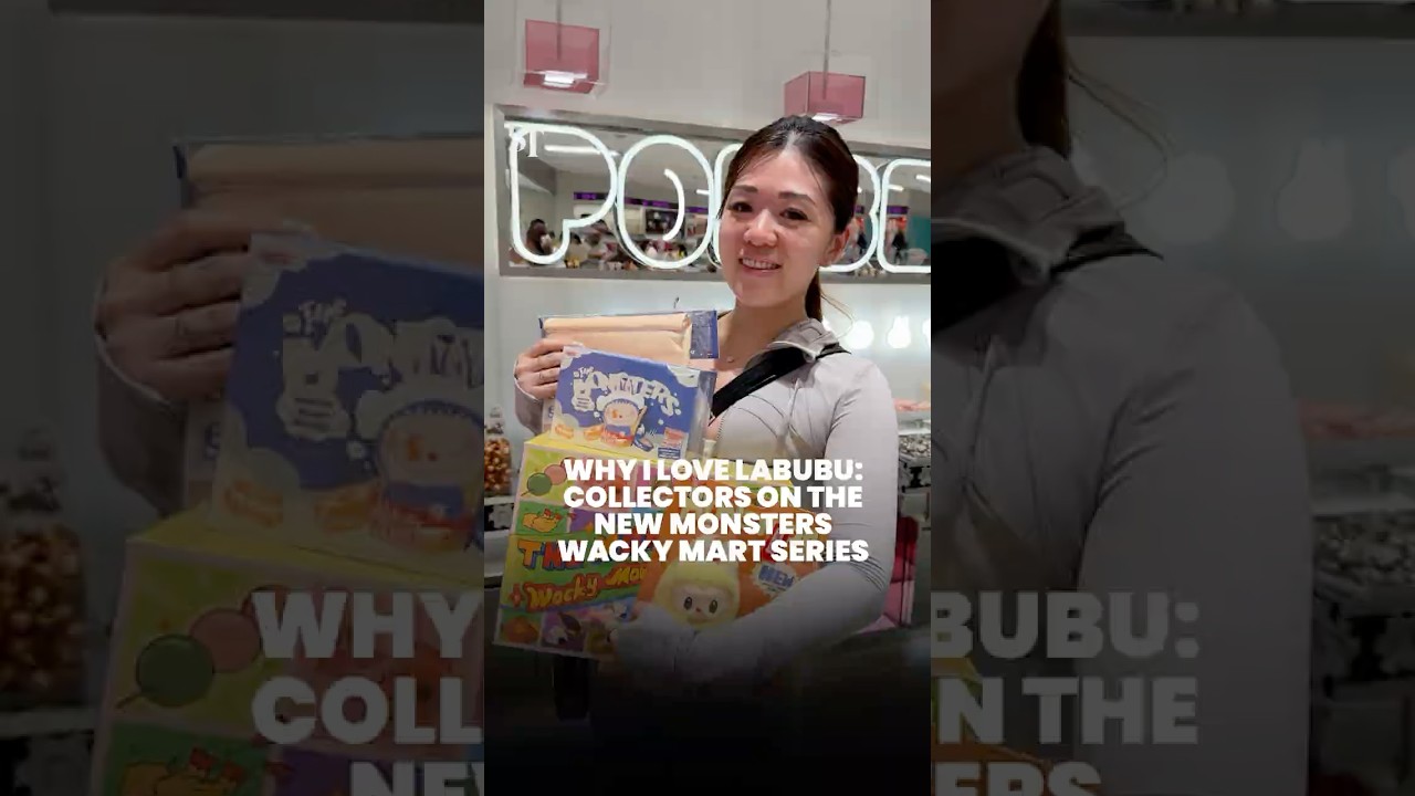 Why I love Labubu: Collectors on the new Monsters Wacky Mart series