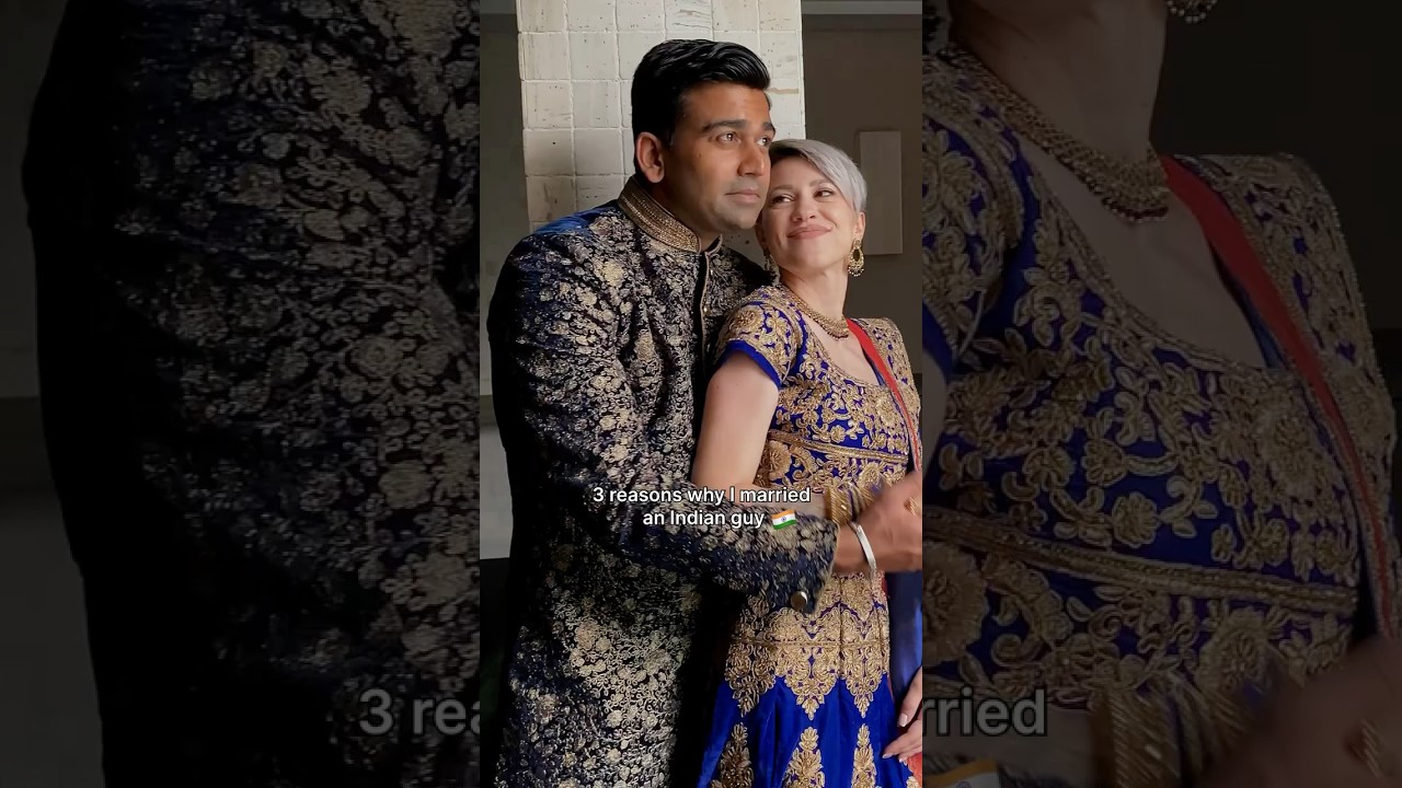 Why I married an Indian🇮🇳