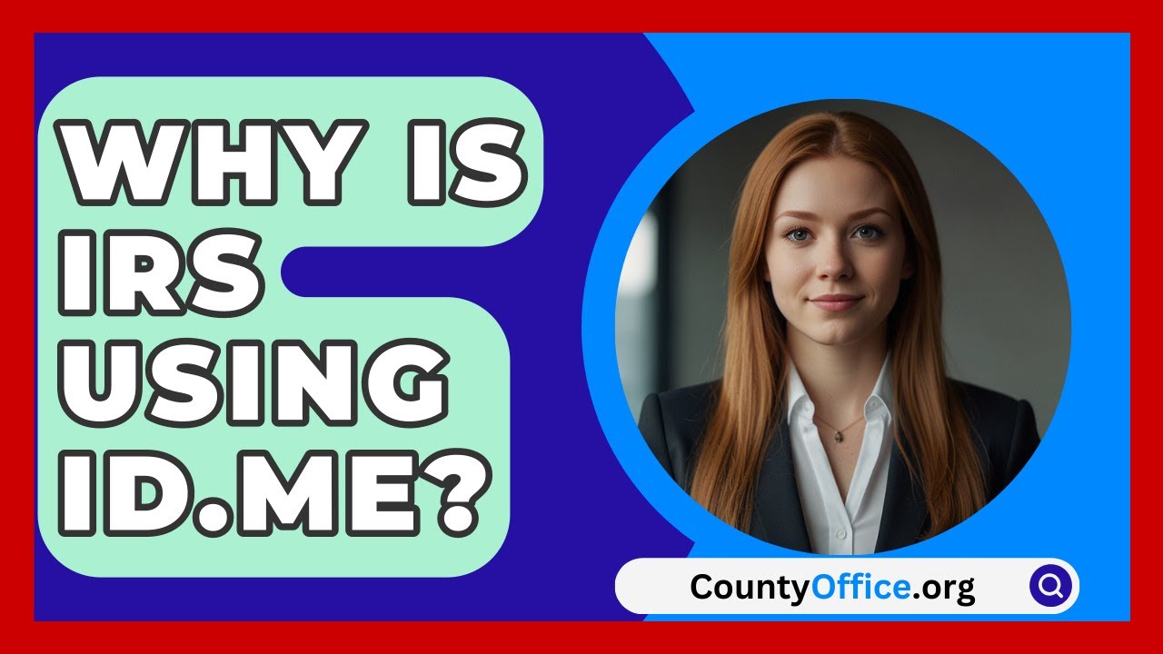 Why Is IRS Using ID.me? - CountyOffice.org