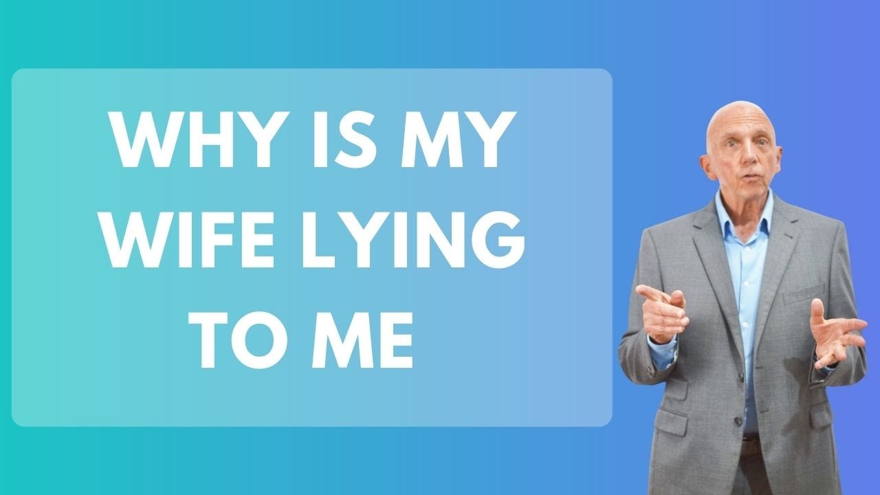 Why Is My Wife Lying To Me | Paul Friedman