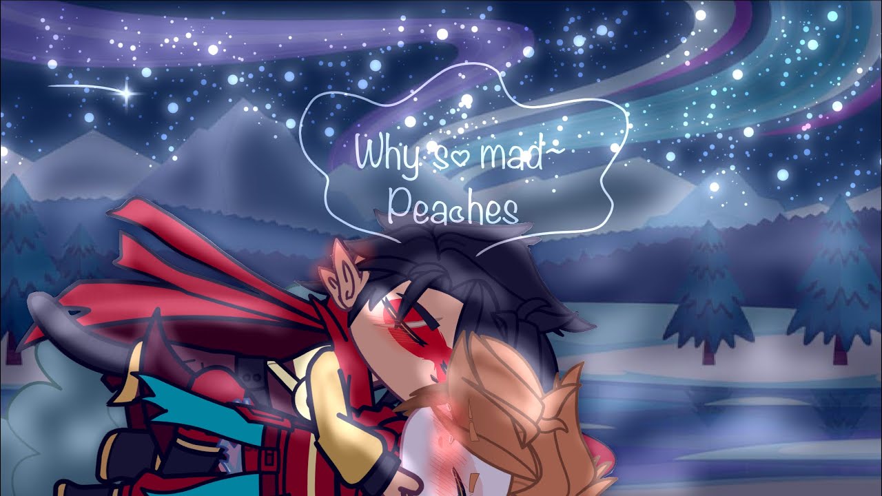 Why so mad~ Peaches || ! kissing/Spicy ! || 15+ ||