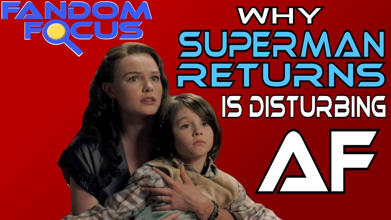 Why Superman Returns is Disturbing and Horrifying AF - Fandom Focus