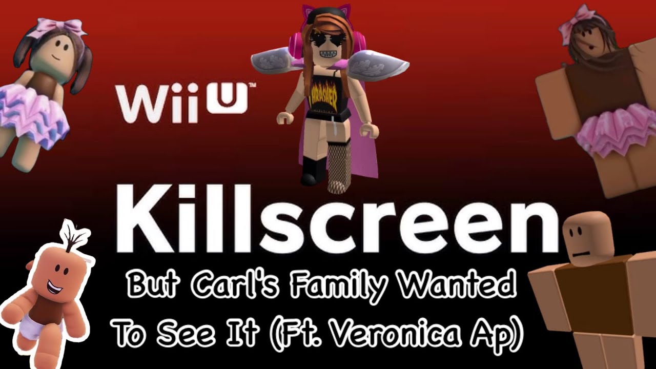 Wii U Killscreen But Carl's Family Wanted To See It (Ft. Veronica Ap) (V2)