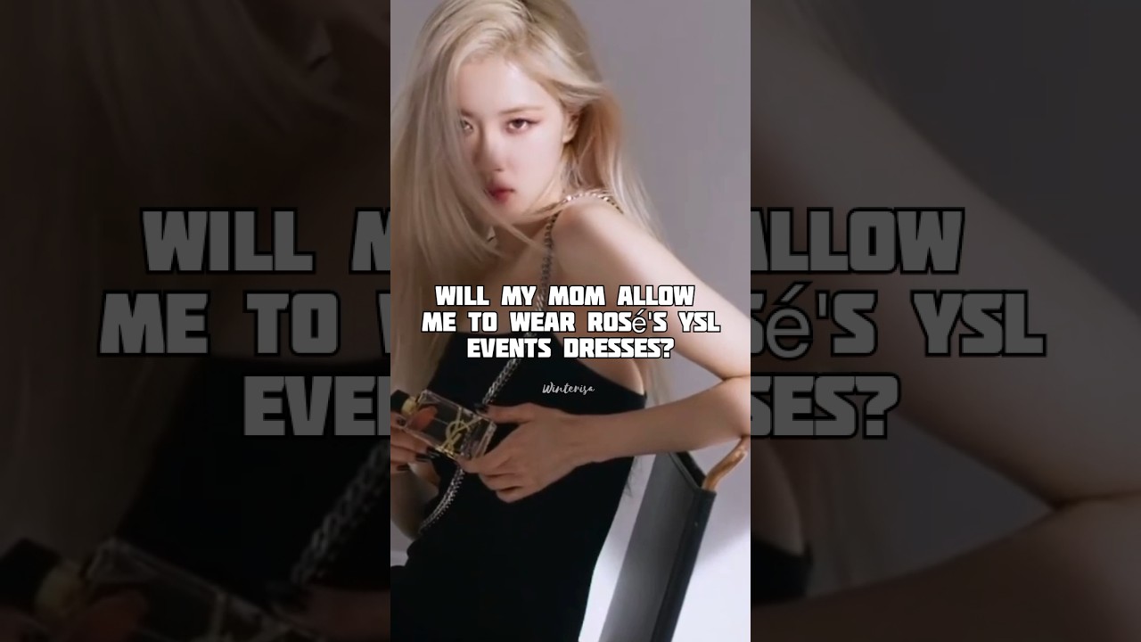 Will my mom allow me to wear Rosé's YSL events dresses? #shorts #rosé #blackpink #ysl #saintlaurent