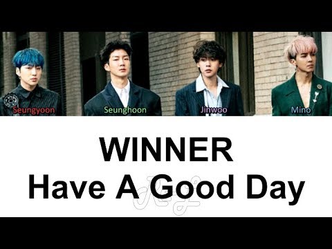 WINNER - Have A Good Day (Korean Version) (Color Coded Lyrics ENGLISH/ROM/HAN)