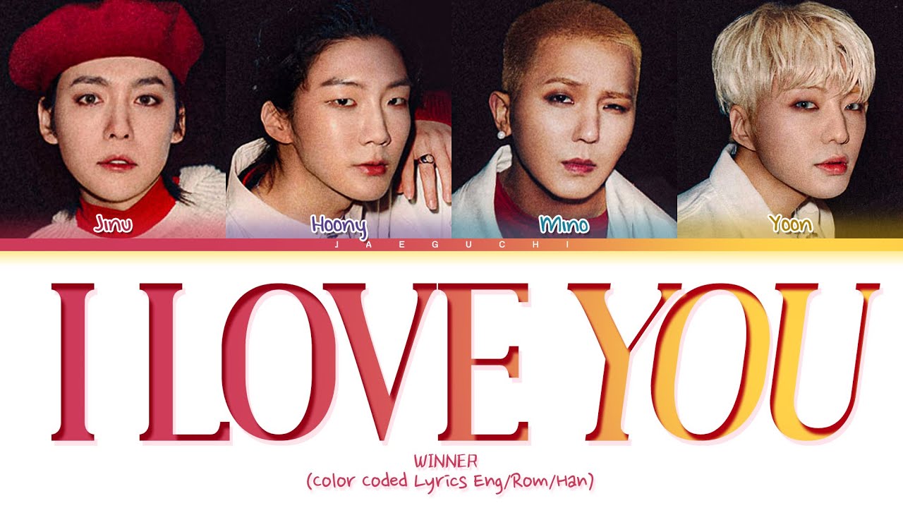 WINNER I LOVE YOU Lyrics (위너 I LOVE YOU 가사) (Color Coded Lyrics)