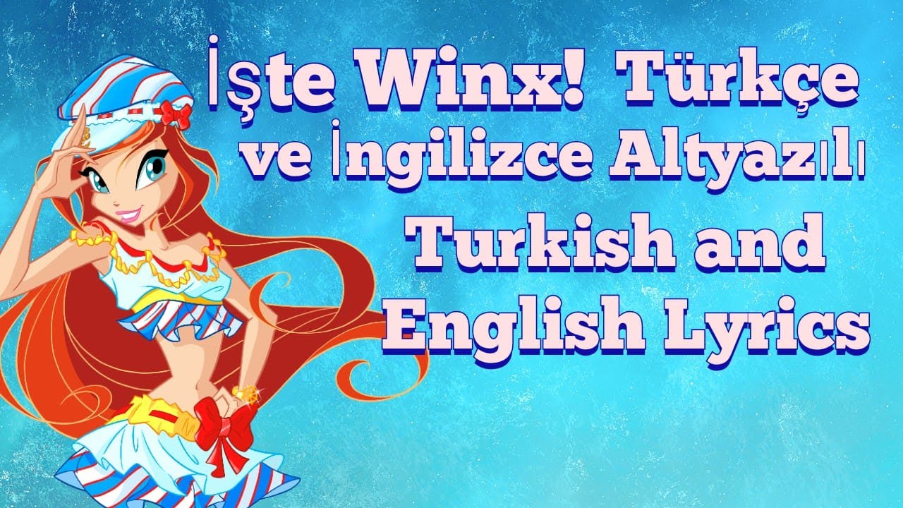 Winx Club Sezon 5 Açılış Şarkısı (Türkçe ve İngilizce Altyazılı/Turkish and English Lyrics)