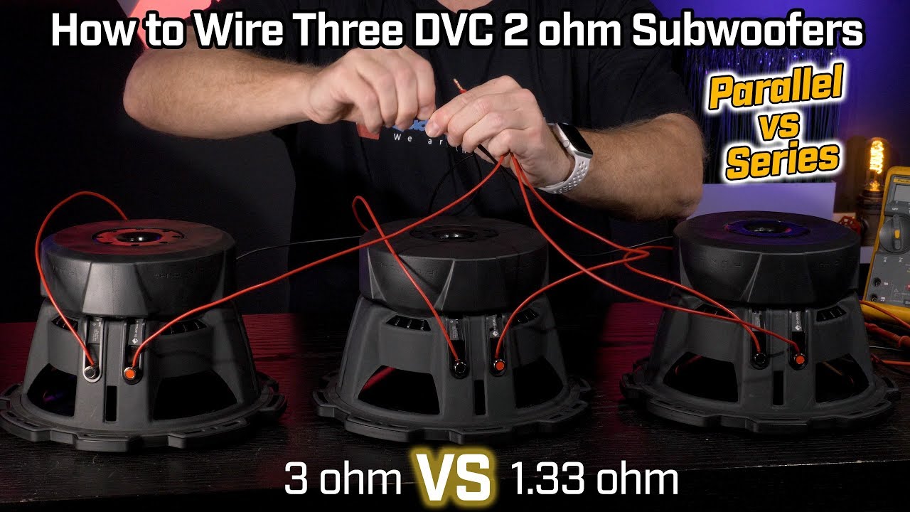 Wiring Three Subwoofers DVC 2 ohm - 1.33 Ohm Parallel vs 3 Ohm Series Wiring