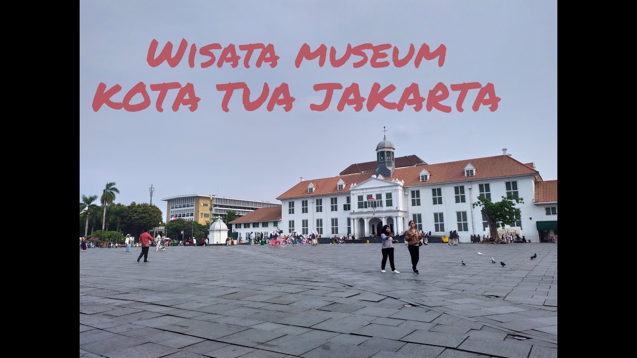 WISATA MUSEUM KOTA TUA JAKARTA