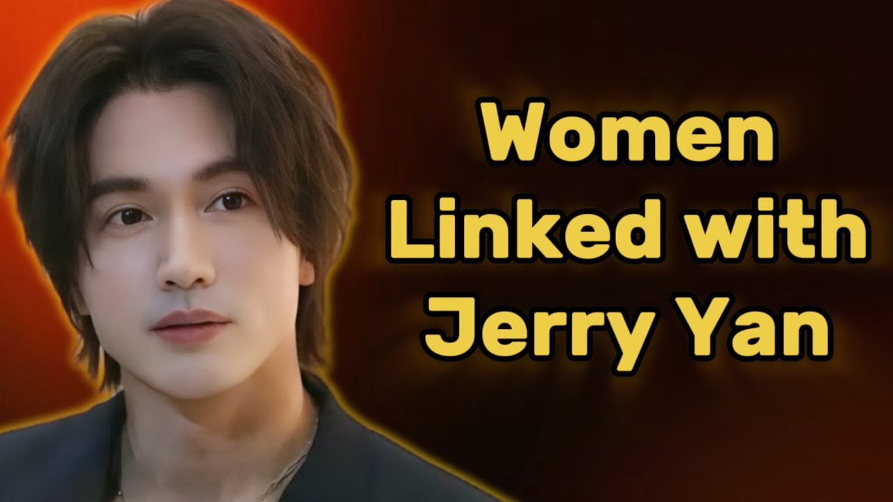 Women Associated with Jerry Yan in Real Life / 言承旭 / Liao Yangzhen