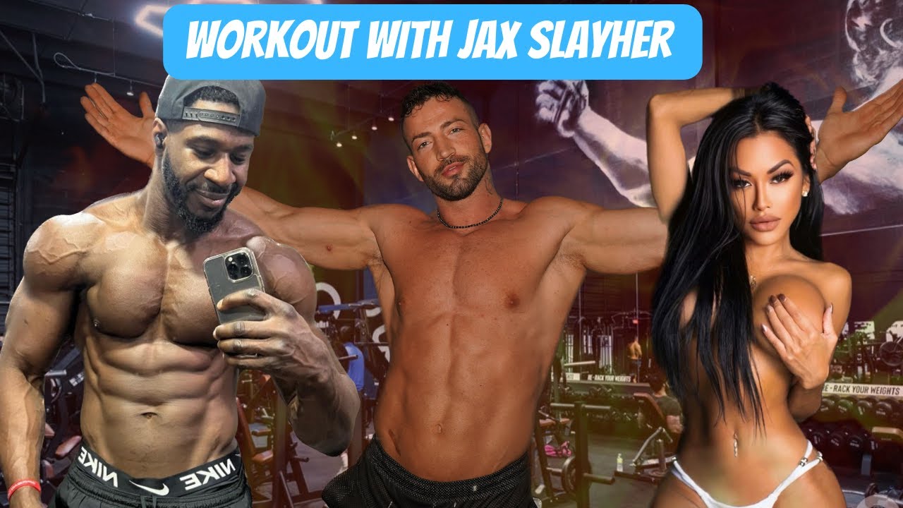 WORKOUT WITH JAX SLAYHER