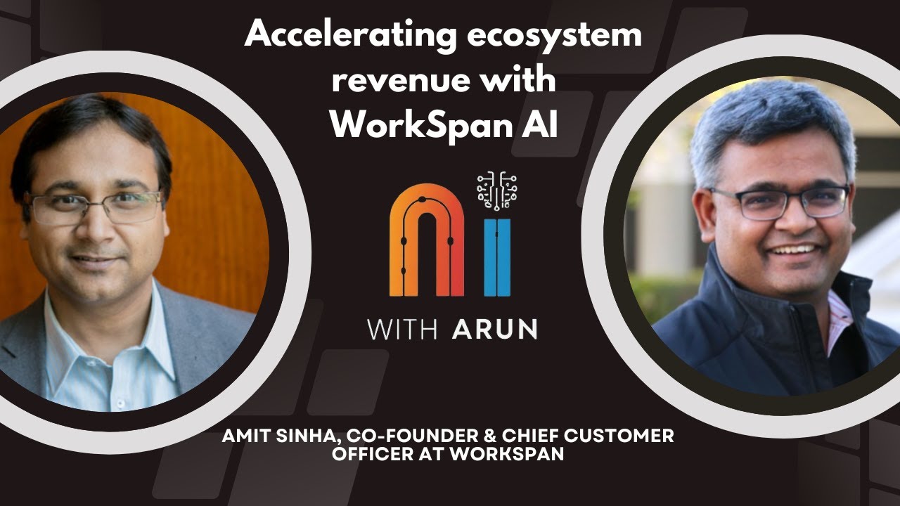 WorkSpan AI: Scaling Ecosystem Revenue thru Intelligent Partnerships | Amit Sinha CoFounder WorkSpan