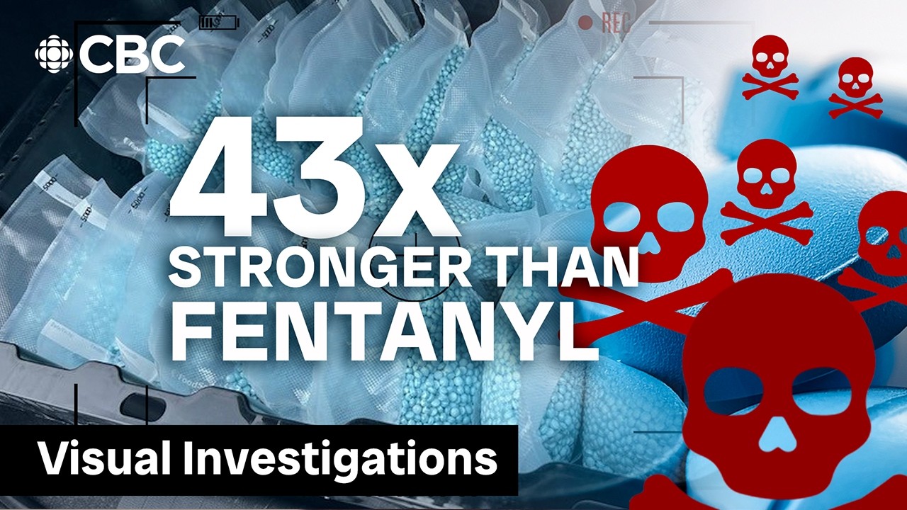 Worse than fentanyl: How smugglers get a new, deadly drug into Canada