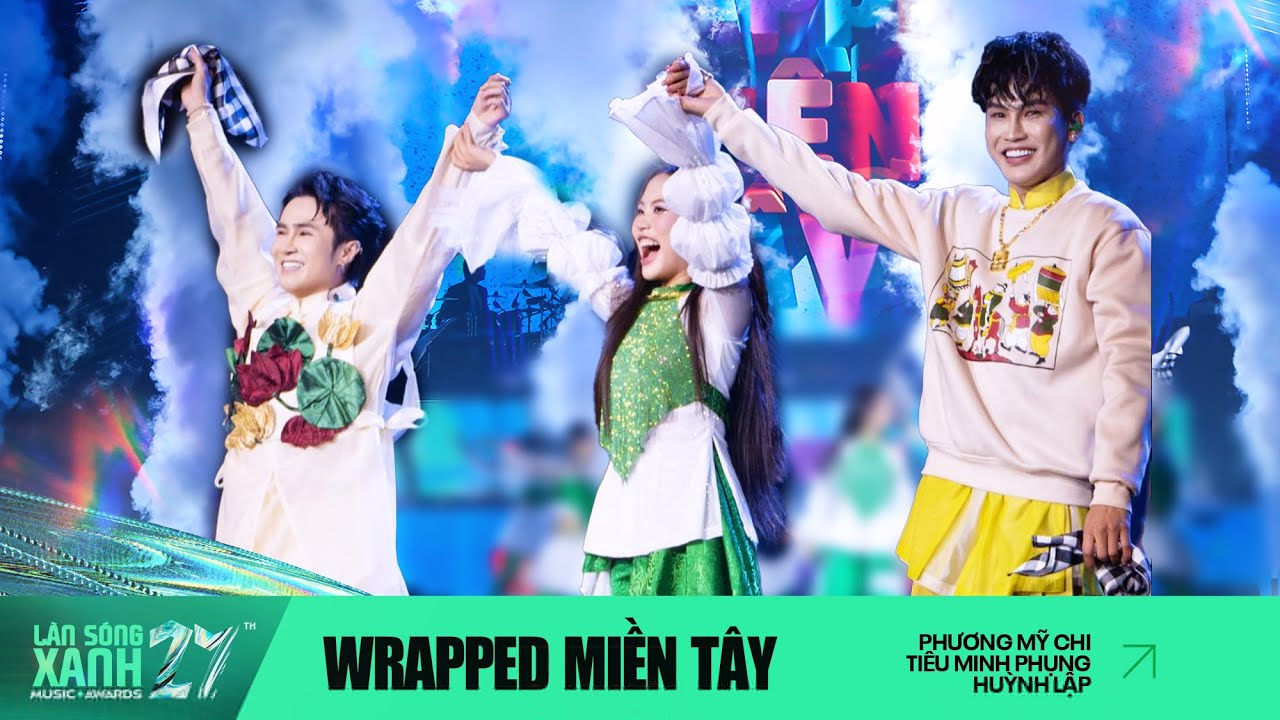 WRAPPED MIỀN TÂY | PHƯƠNG MỸ CHI, TIÊU MINH PHỤNG, HUỲNH LẬP x DTAP | LÀN SÓNG XANH 2024