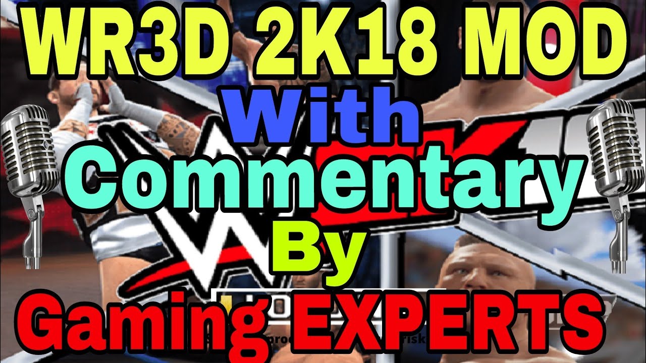 WWE WR3D 2K18 MOD WITH COMMENTARY BY GAMING EXPERTS || BEST WR3D 2K18 MOD EVER ||