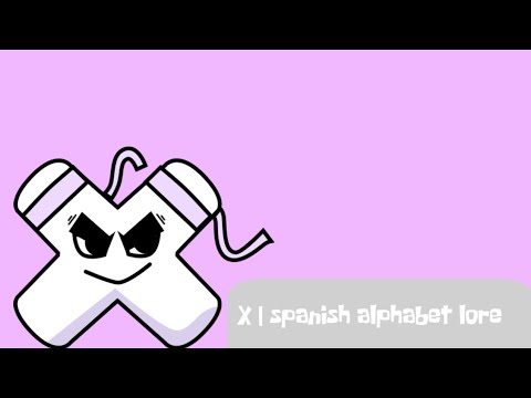 X | spanish alphabet lore