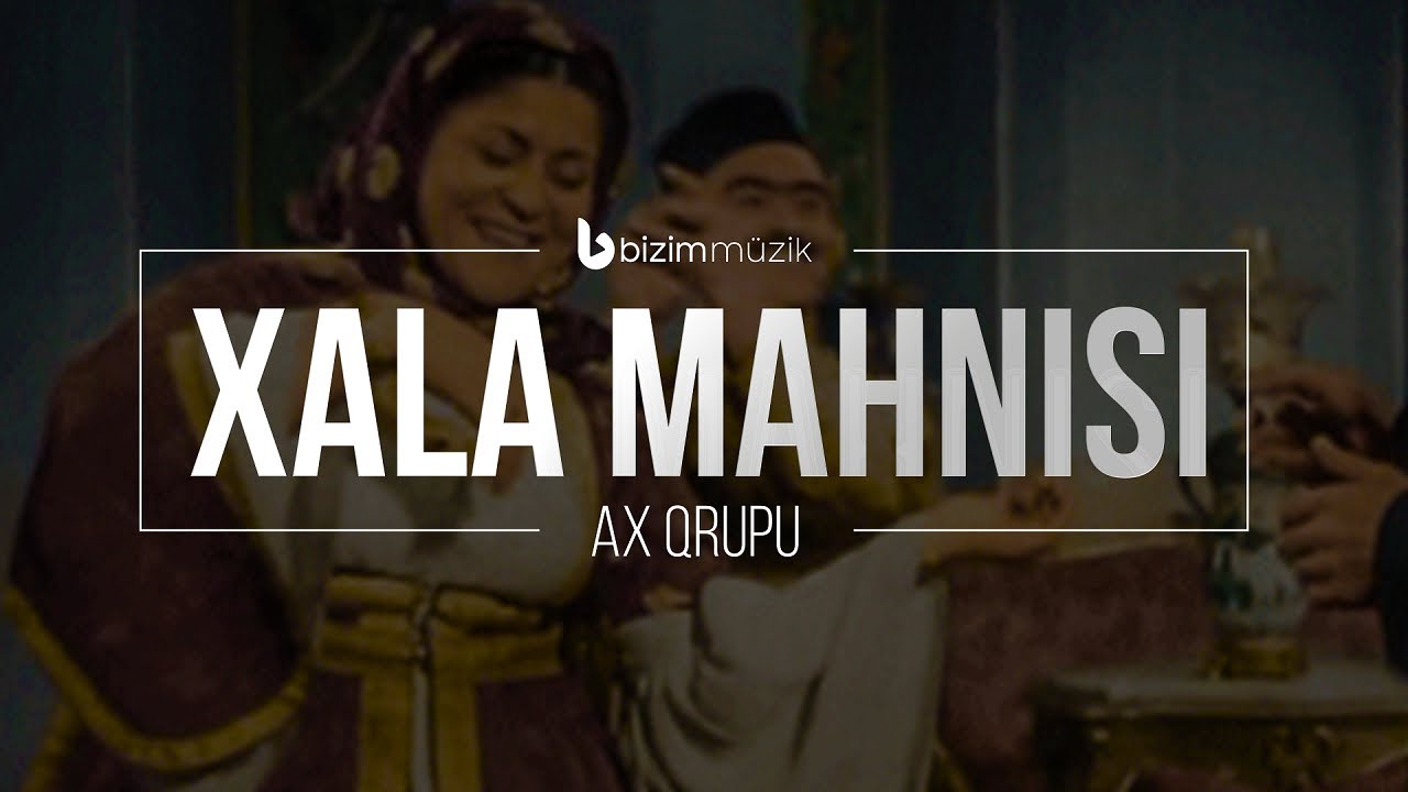Xala Mahnisi – Gözəl Xalam Can Xalam