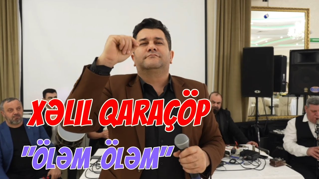 Xelil Qaraçöp - Ölem Ölem (gedib gele bilmesem ozgeye bel baglama)