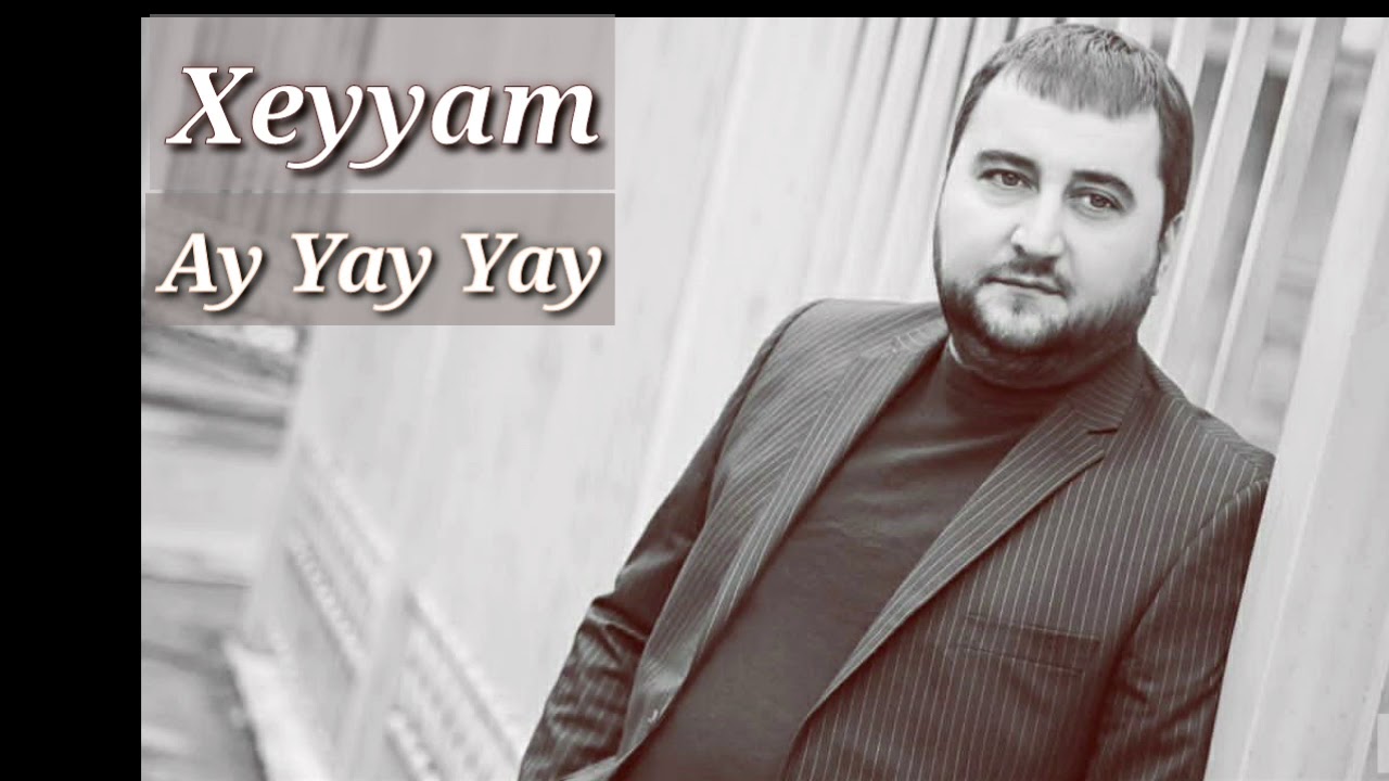 Xeyyam - Ay Yay Yay