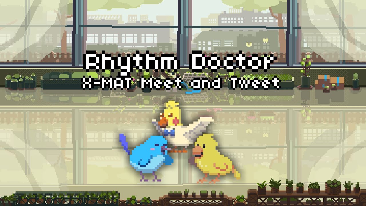 X-MAT Meet and Tweet [Rhythm Doctor] with Bits & Bops