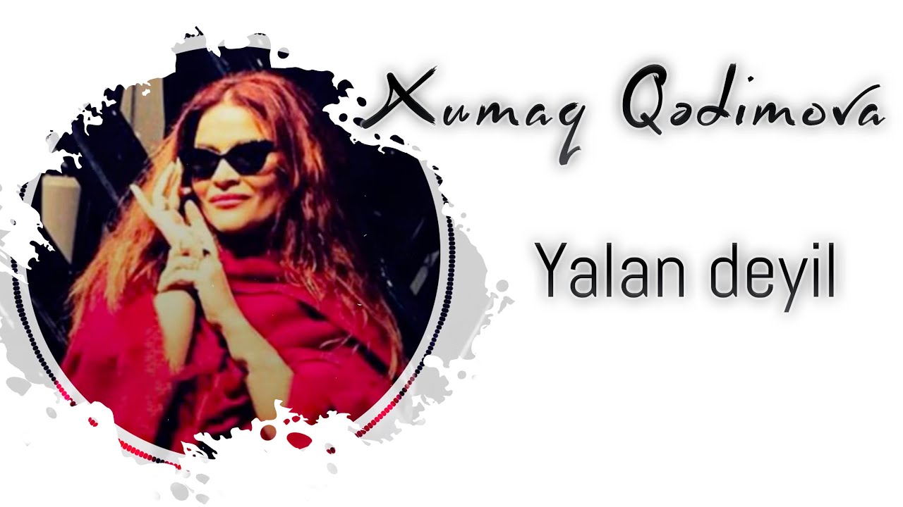 Xumar Qədimova — Yalan Deyil
