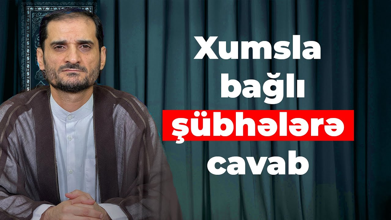Xums nədir? Kimə verilməlidir? Xumsla bağlı şübhələrə cavab - Seyyid Elman