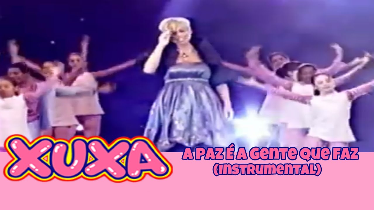 Xuxa: A Paz É A Gente Que Faz (Instrumental)