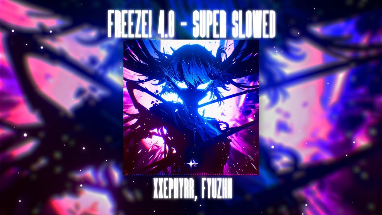 xxephyrr, FYUZHN - FREEZE! 4.0 - SUPER SLOWED (Official Audio)