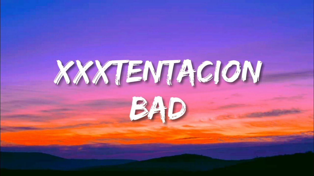 XXXTENTACION - BAD (LYRICS)