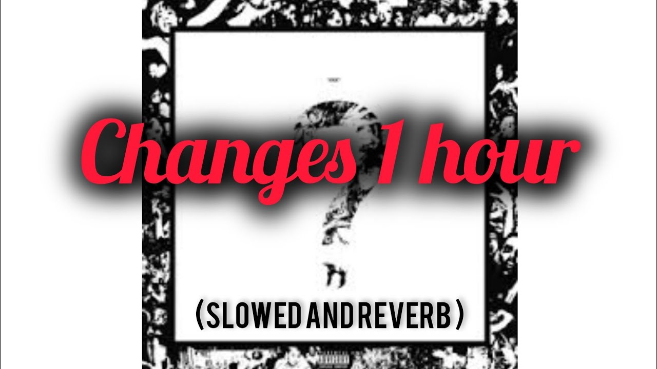 XXXTENTACION - Changes (1 hour) | Changes lyrics