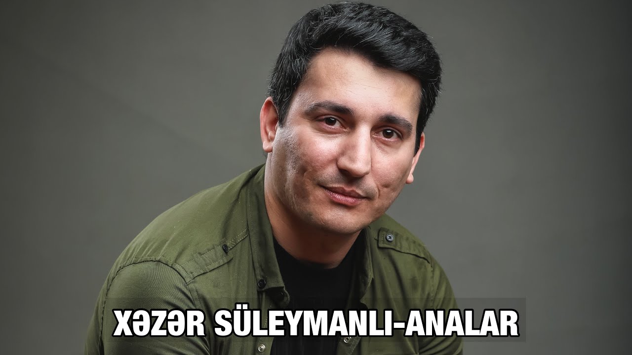 Xəzər Süleymanlı-Analar (Hüseyn Arifin şeiri)