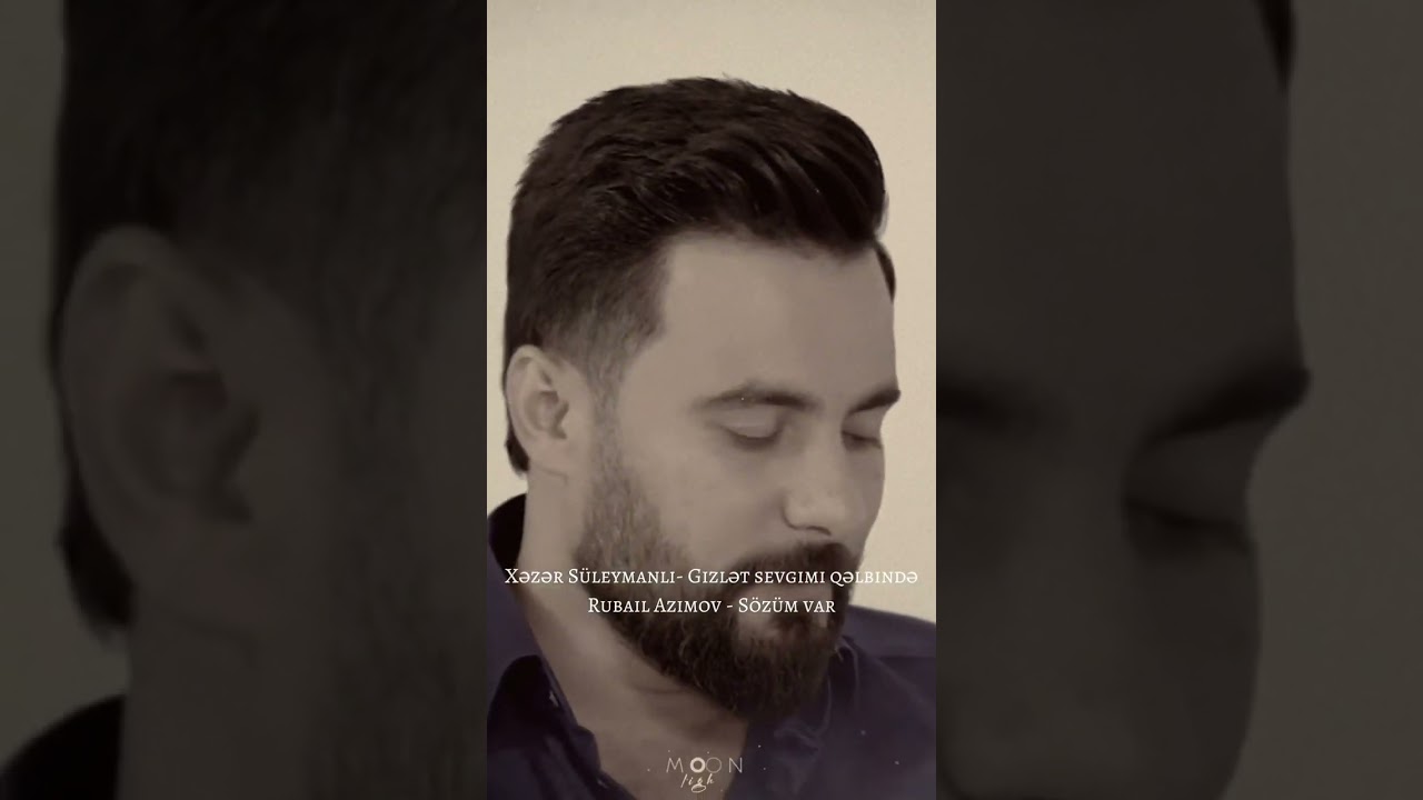 Xəzər Suleymanli -Gizlət sevgimi qəlbində & Rubail Azimov -Sözüm var