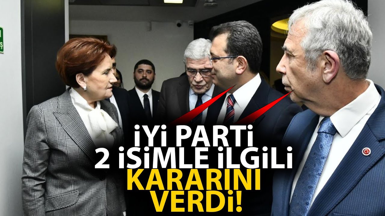 İYİ Parti, Ekrem İmamoğlu ve Mansur Yavaş hakkında kararını verdi!